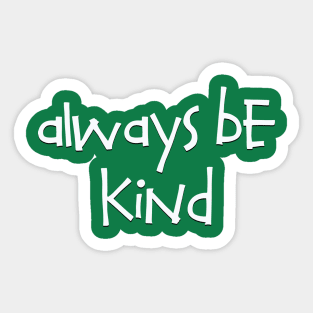 Always be Kind Sticker